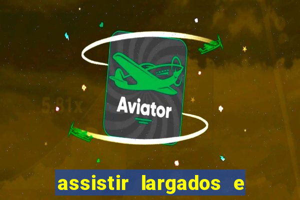 assistir largados e pelados a tribo